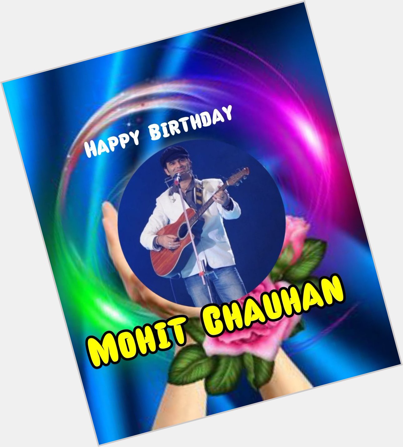 Happy Birthday Mohit Chauhan  MohitChauhan 