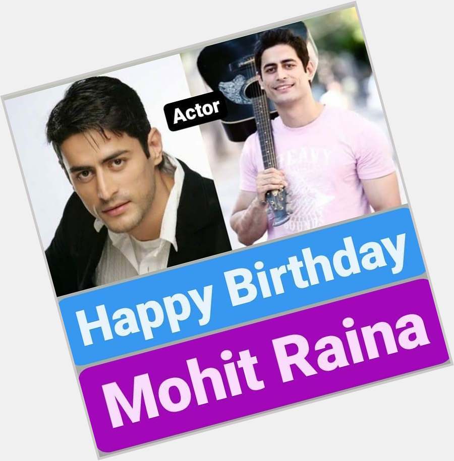 Happy Birthday 
Mohit Raina  Happy Birthday 