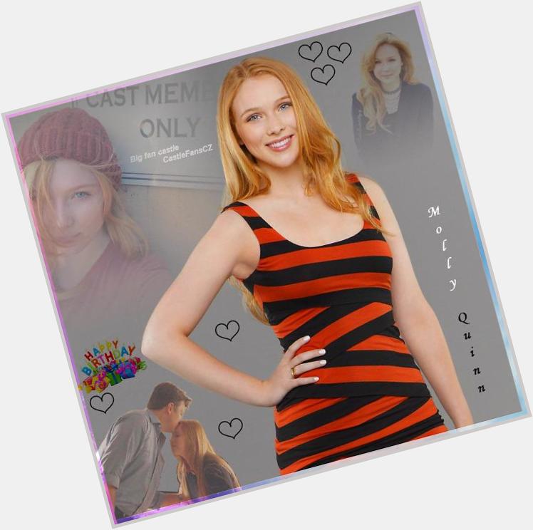  Happy Birthday, Molly Quinn. You are amazing! I love you.  