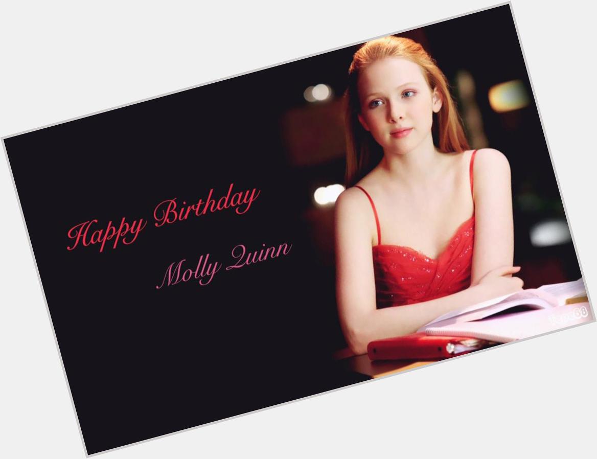 Happy Birthday, Molly Quinn!!!  Wishing you many more!!    