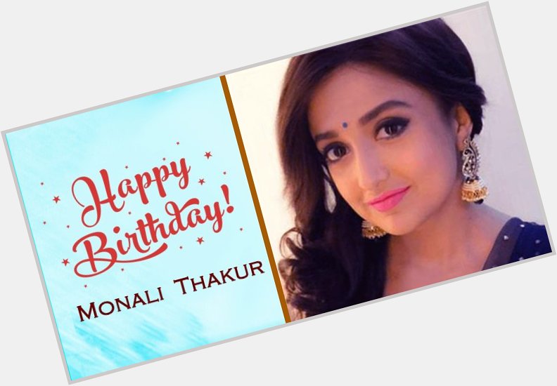 Happy Birthday... Monali Thakur 