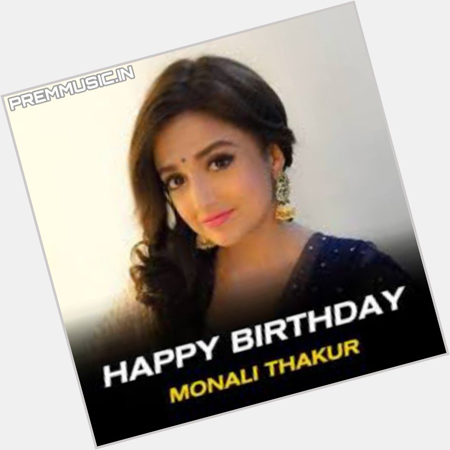 Happy Birthday Monali Thakur   