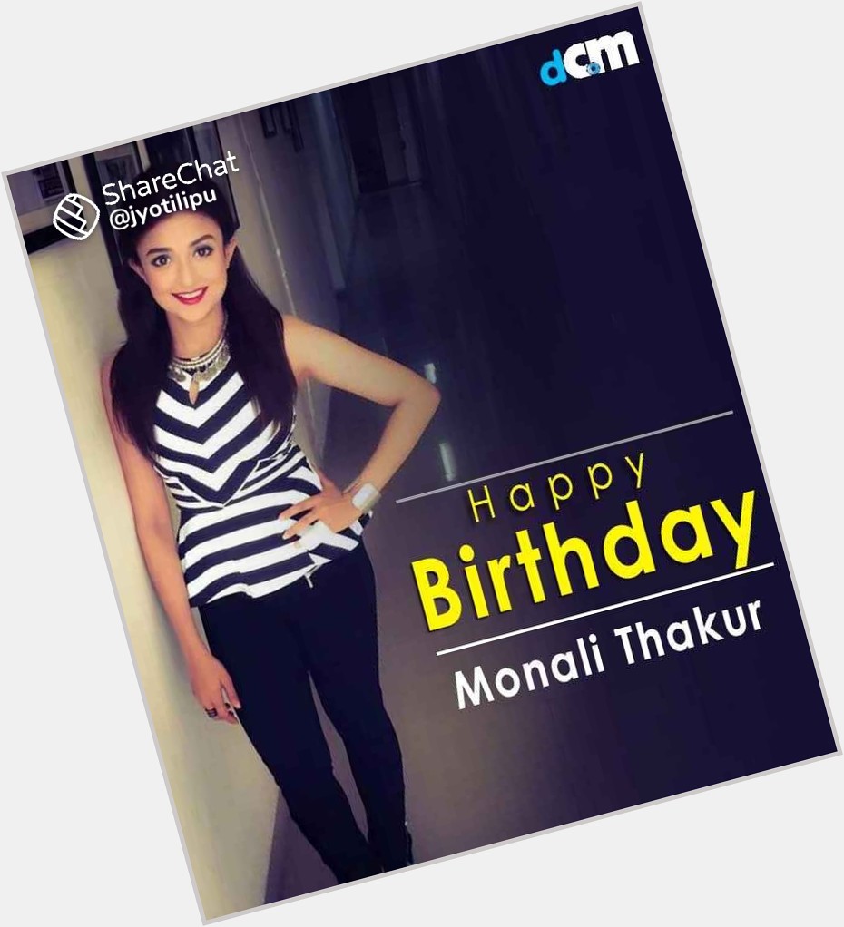 Happy Birthday To You Monali Thakur Ji . 