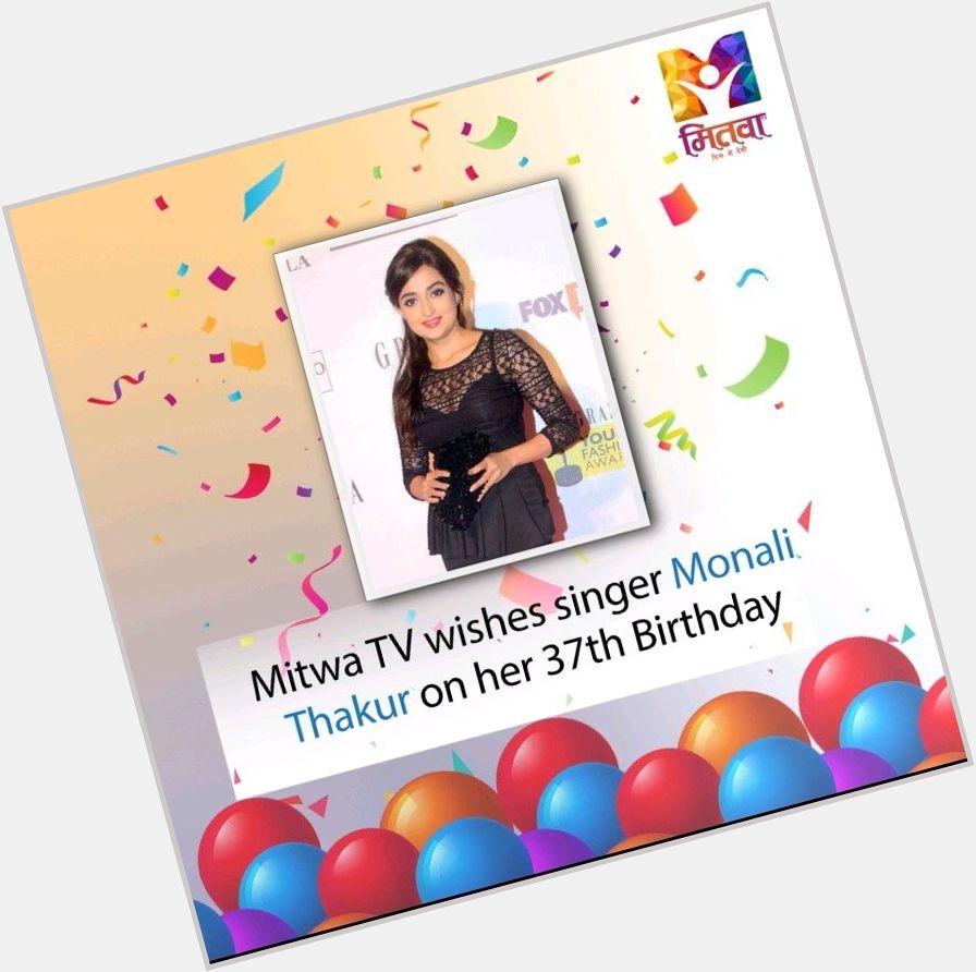 Mitwa TV wishes singer Monali Thakur a very Happy Birthday  