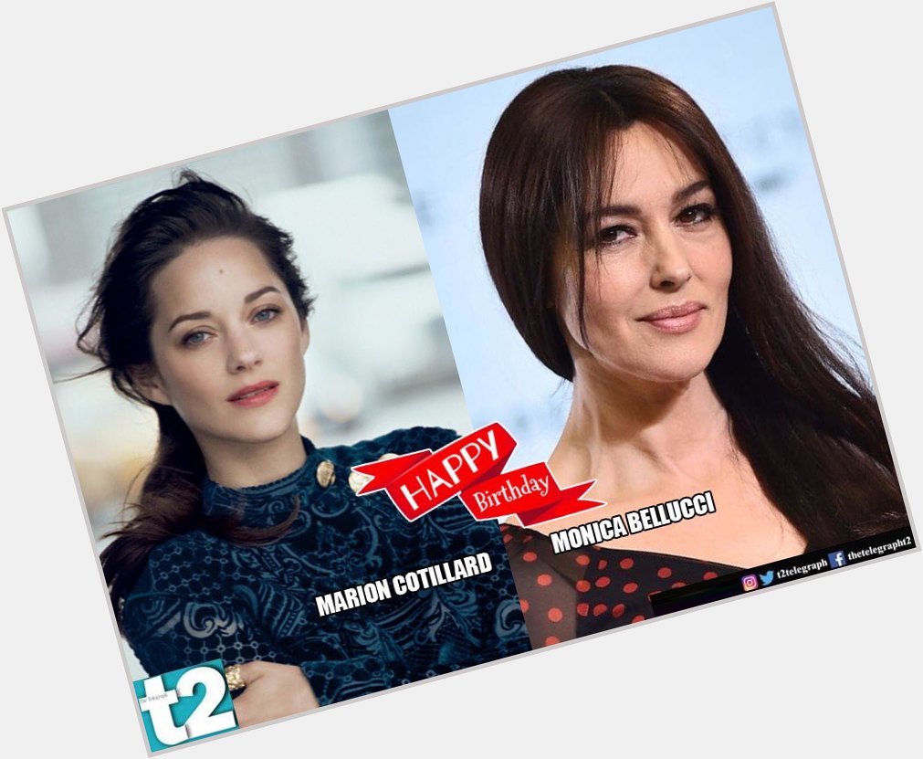They stun on screen and off. t2 wishes a happy birthday to the gorgeous Marion Cotillard and Monica Bellucci.o 