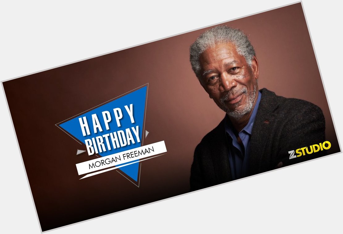 They don t say he has the voice of God for nothing! Happy birthday Morgan Freeman Send in your wishes! 