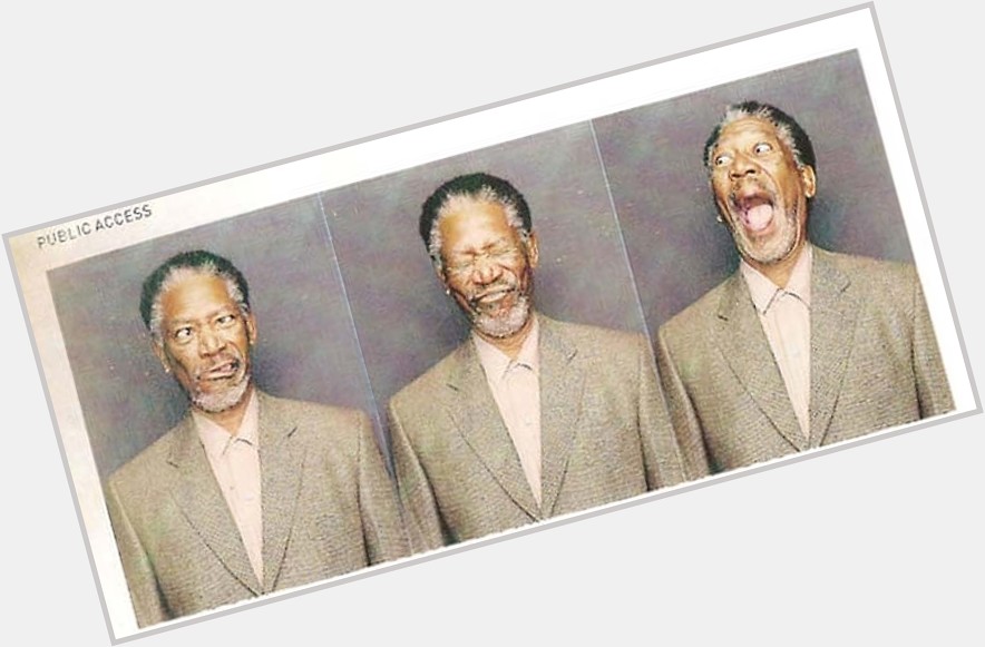 Happy 84th Birthday, Morgan Freeman! I gravitate towards gravitas. 
