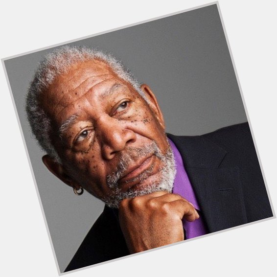 Happy birthday Morgan Freeman   . 