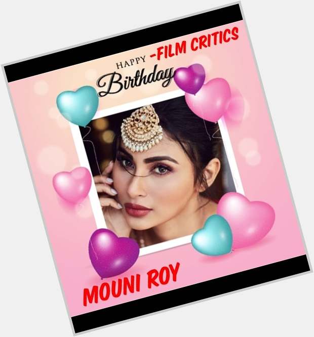 Happy Birthday Mouni Roy!  