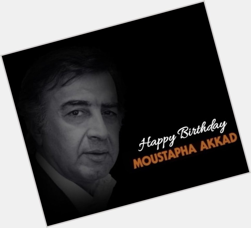 Happy Birthday Moustapha Akkad. RIP 