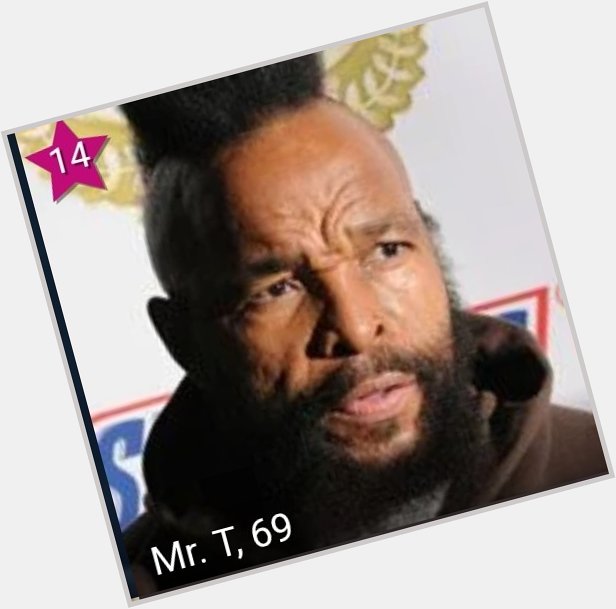 I pity the fools that don\t wish Mr. T a Happy Birthday!   