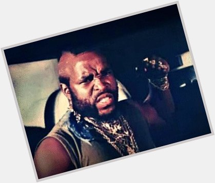  Happy birthday Mr. T! Hope you\re here for many more!
Keep spreading good vibes! 