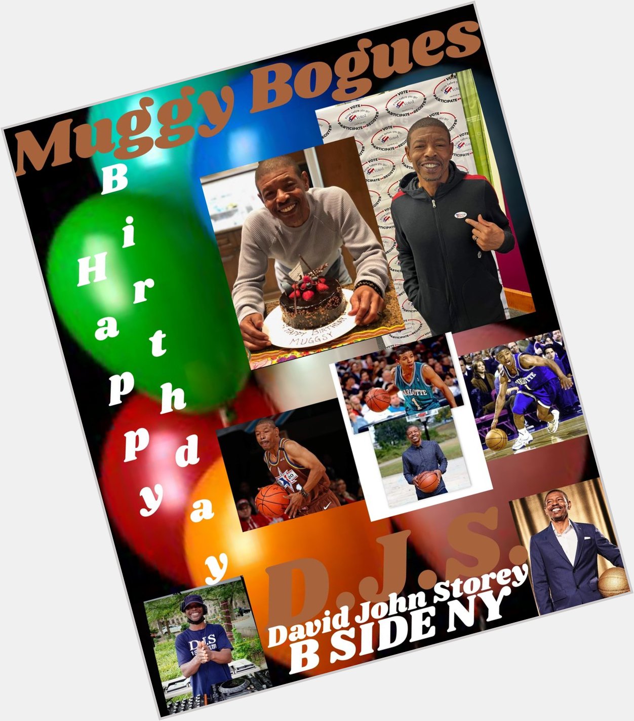 I(D.J.S.) saying Happy Birthday to Former Basketball Player(NBA): \"MUGGSY BOGUES\"!!!! 