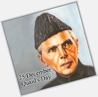 Happy Birthday Quaid-E-Azam Muhammad Ali Jinnah. 
