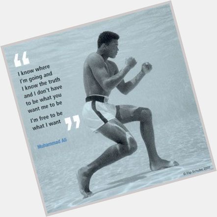 Happy birthday to me.  Here\s some inspiration from Muhammad Ali. 