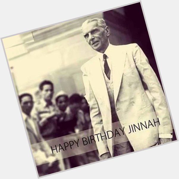 Happy birthday Quaid e AzAm Muhammad Ali Just Jinnah  