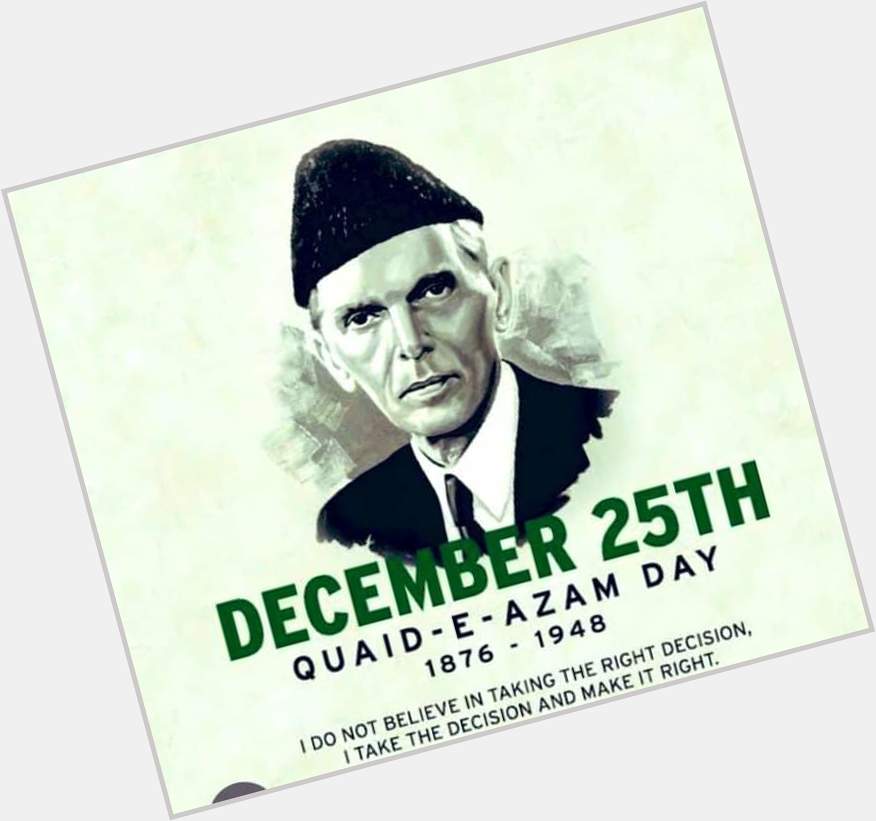 Happy birthday Quaid e Azam Muhammad Ali Jinnah. There is no power on Earth that can undo Pakistan   