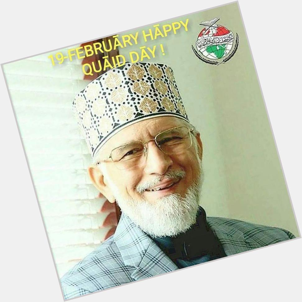 Happy Birthday to Our Beloved Quaid Huzoor Shaykh ul Islam Dr Muhammad Tahir ul Qadri.  