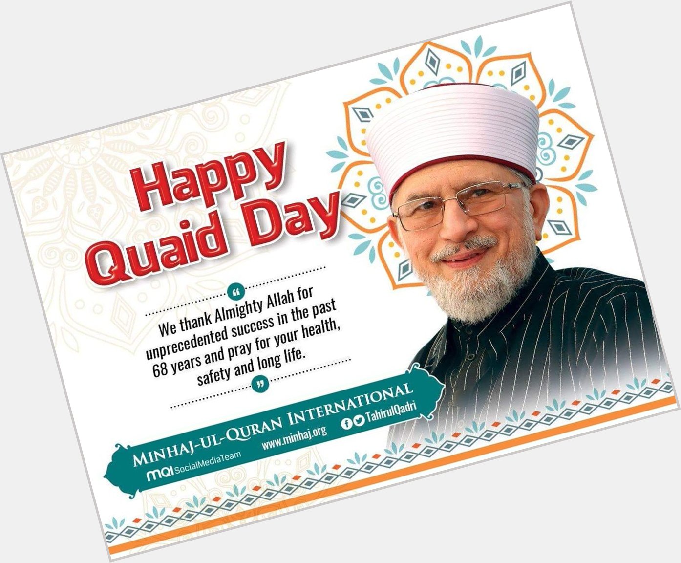 19 february Happy Birthday
To Our Beloved Quaid Shaykh-Ul-Islam Dr Muhammad Tahir Ul Qadri 