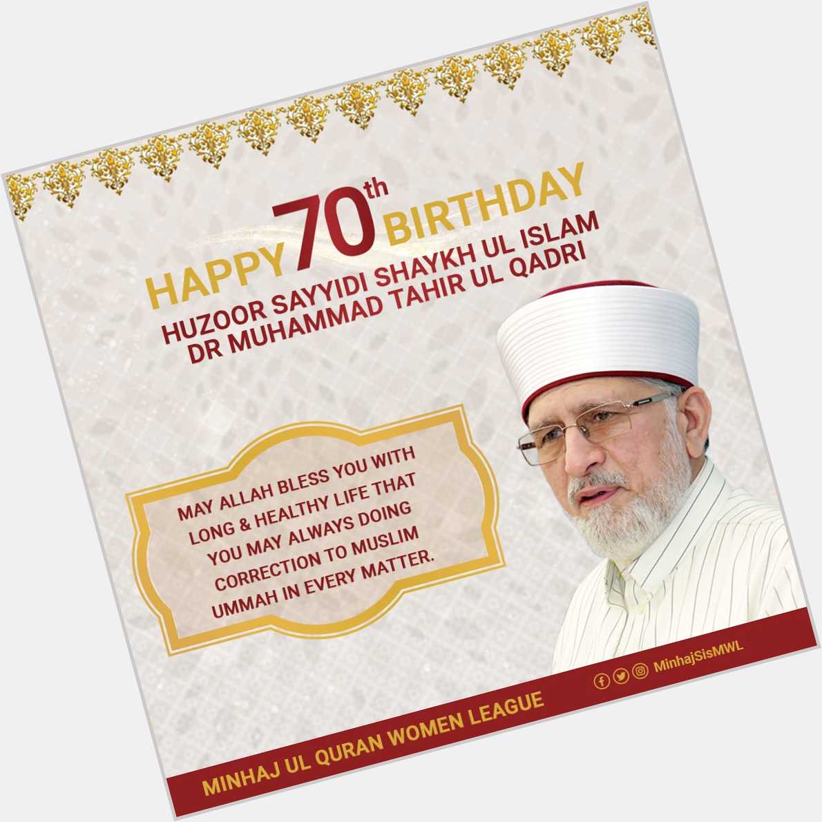 Happy 70th Birthday Huzoor Sayyidi Shykh ul Islam Dr. Muhammad Tahir ul Qadri!  