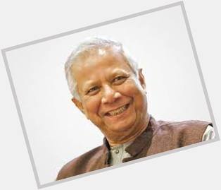 Happy Birthday to you, dear Prof. Muhammad Yunus Sir 