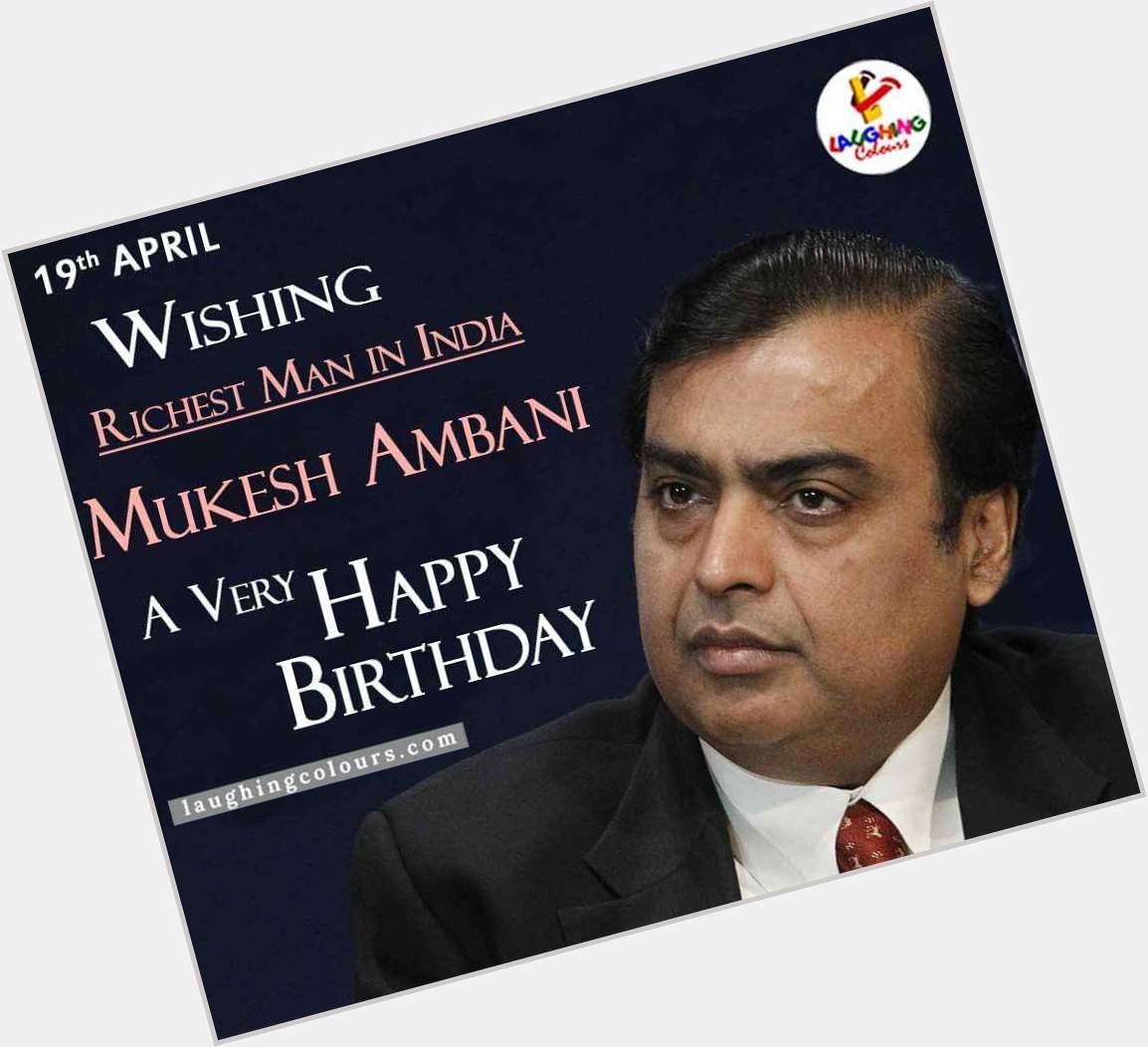 Happy Birthday Mukesh Ambani ji.
Thanks for 
