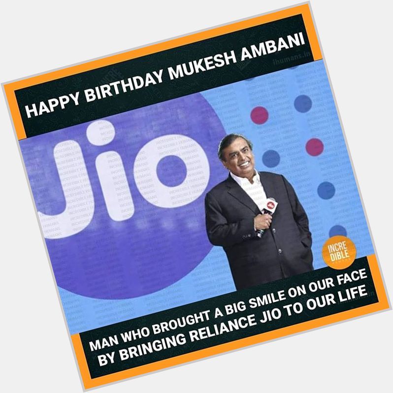Happy Birthday Mukesh Ambani!   