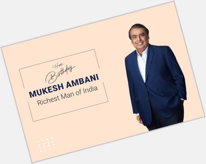 Happy 65th Birthday to Indian Business Magnate,
Richest Man of India,

Mr Mukesh Ambani Ji.       