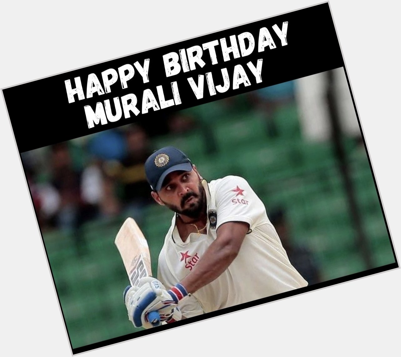 Happy Birthday Murali Vijay 