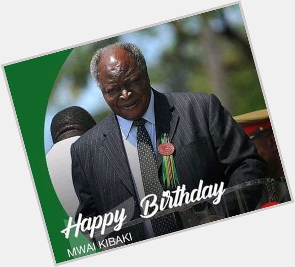 Happy birthday to the best president we\ve ever had. Mzee Mwai kibaki. God bless you sir  
