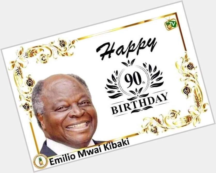 Happy birthday the 3rd President of Kenya H.E. Mwai Kibaki 