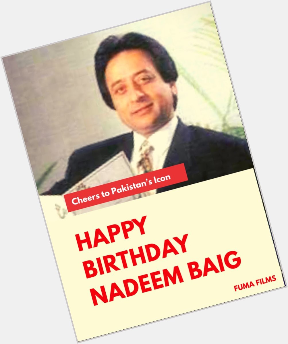 Happy birthday to the icon of film industry Nadeem Baig sb. 