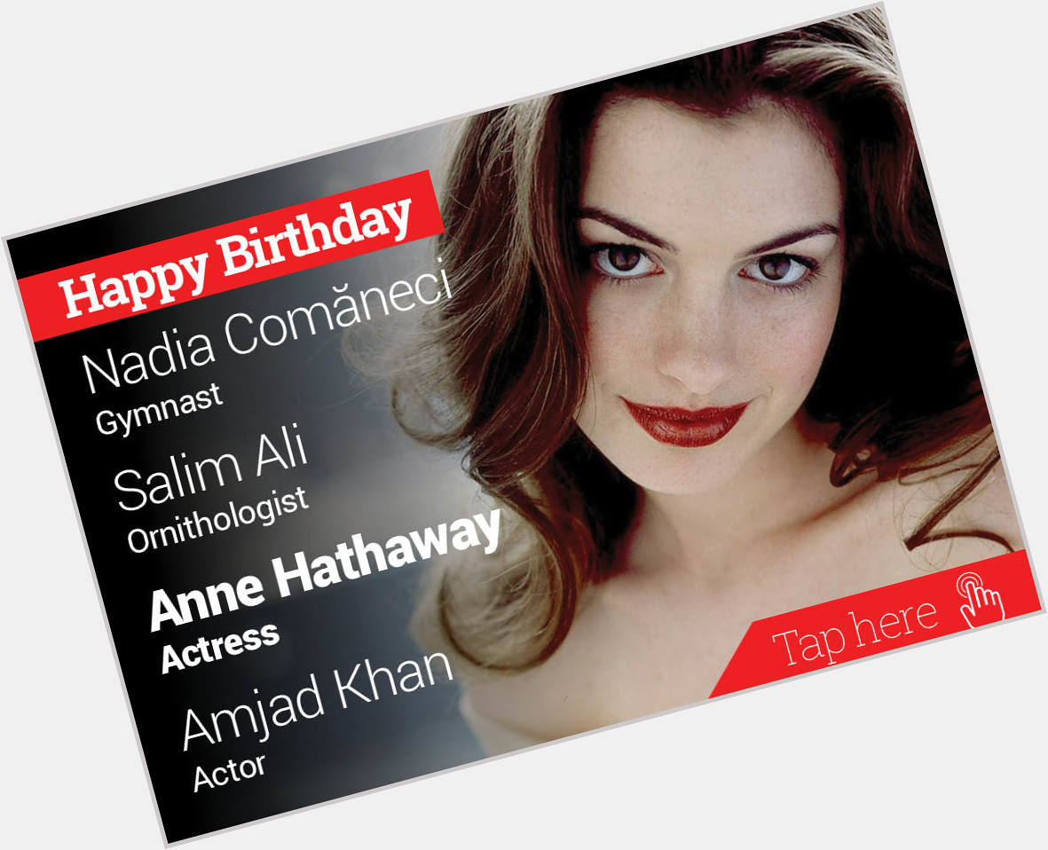 Happy Birthday Nadia Comaneci, Salim Ali, Anne Hathaway, Amjad Khan 