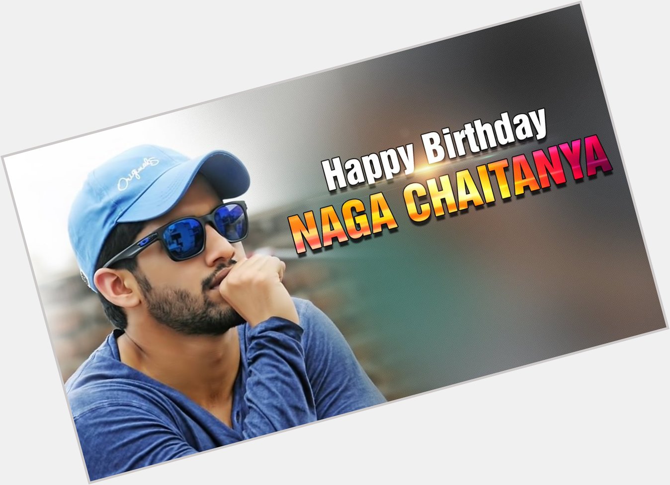 Happy Birthday   Naga chaitanya 
