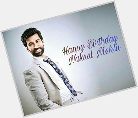 Here\s wishing the very handsome and charming, Nakuul Mehta a fabulous happy birthday! 