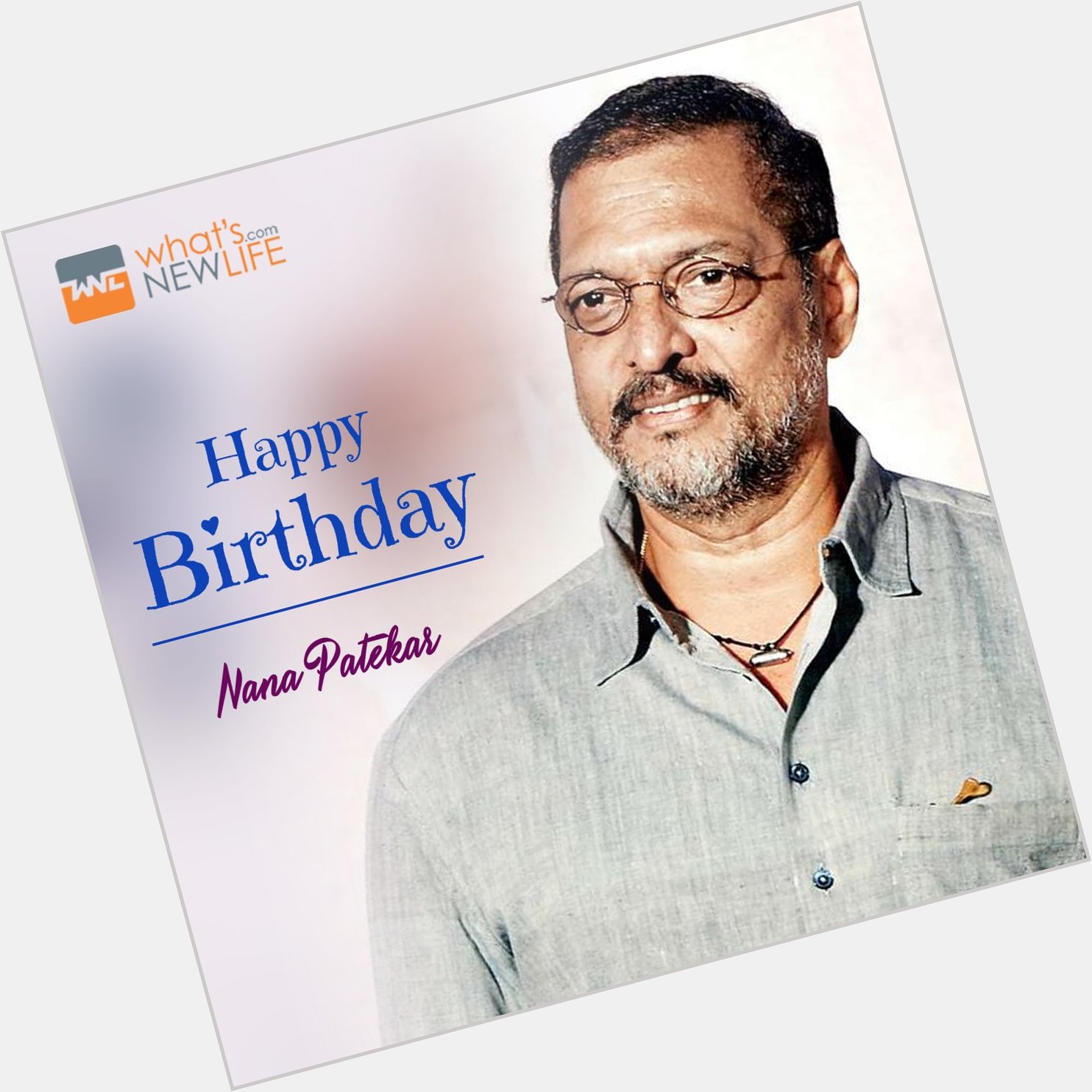 What\s New Life wishes to super talented actor in Bollywood Industry Nana Patekar very happy birthday today. 
