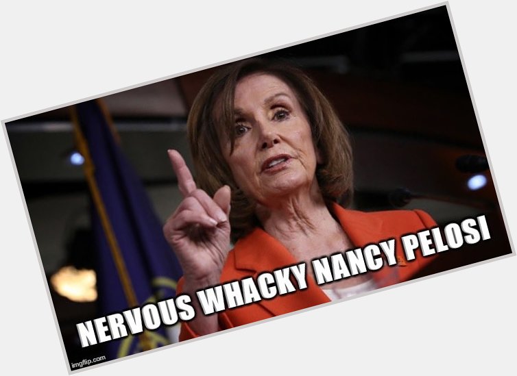   Happy Birthday to you...Nervous Whacky Nancy Pelosi! 