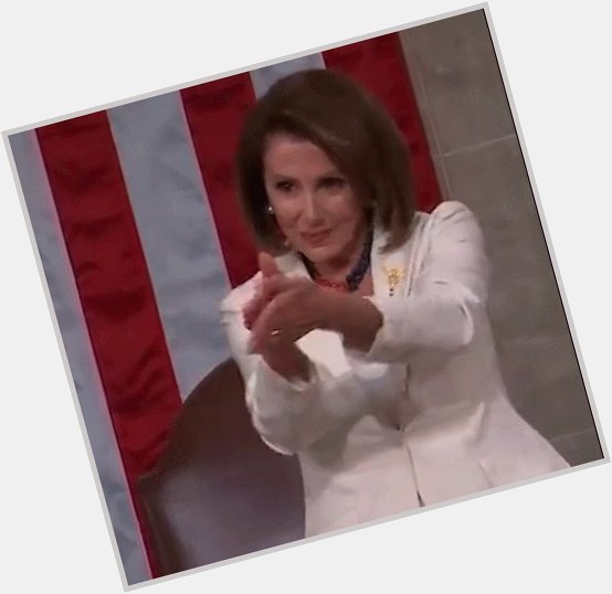 Happy Birthday, Thank you for being such a bad ass. (Here s my favorite Nancy Pelosi gif.) 