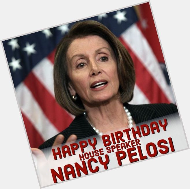 Happy birthday to Nancy Pelosi! Today the United States\ Speaker of the House celebrates her 81st birthday. 
