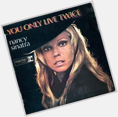 Happy birthday to Nancy Sinatra, who sang the haunting theme to YOU ONLY LIVE TWICE. 