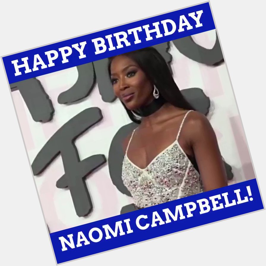 Happy Birthday, Naomi Campbell! 