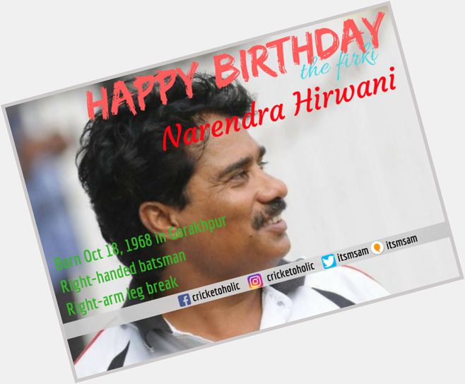 Happy Birthday former firki Narendra Hirwani.  