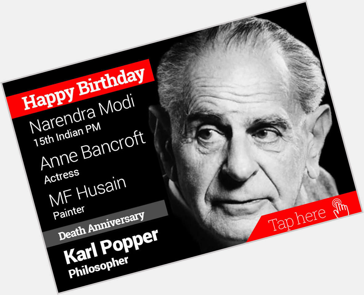 Homage Karl Popper. Happy Birthday Narendra Modi, Anne Bancroft, MF Husain 