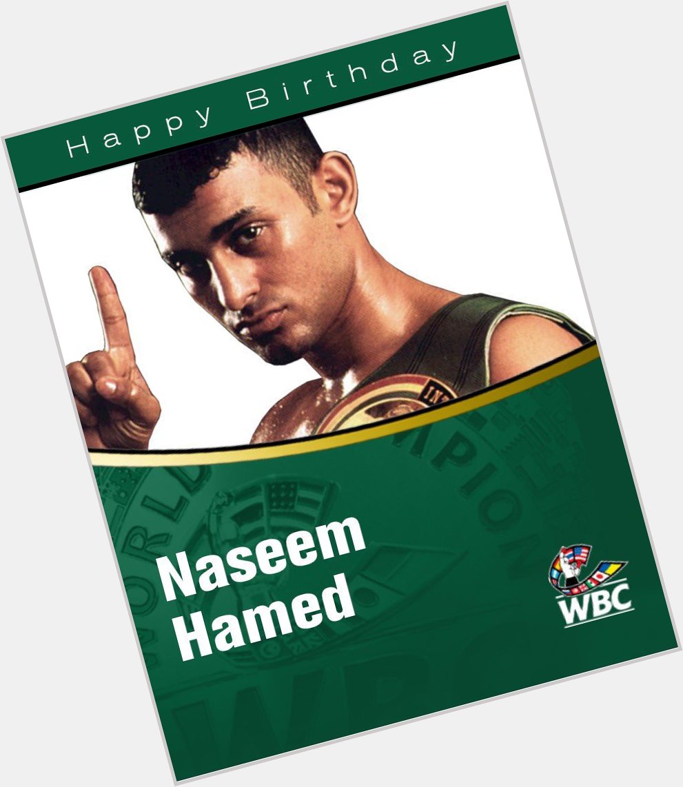 Happy birthday to our dear champ and great WBC ambassador Naseem Hamed 