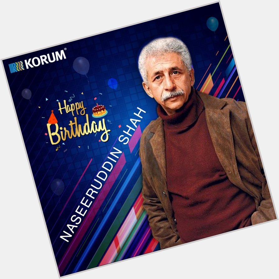 KORUM wishes a Happy Birthday to one of the most iconic figures of Indian cinema and theatre - Naseeruddin Shah! 