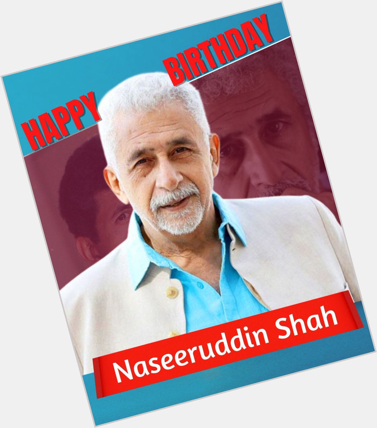 Happy Birthday Naseeruddin Shah   