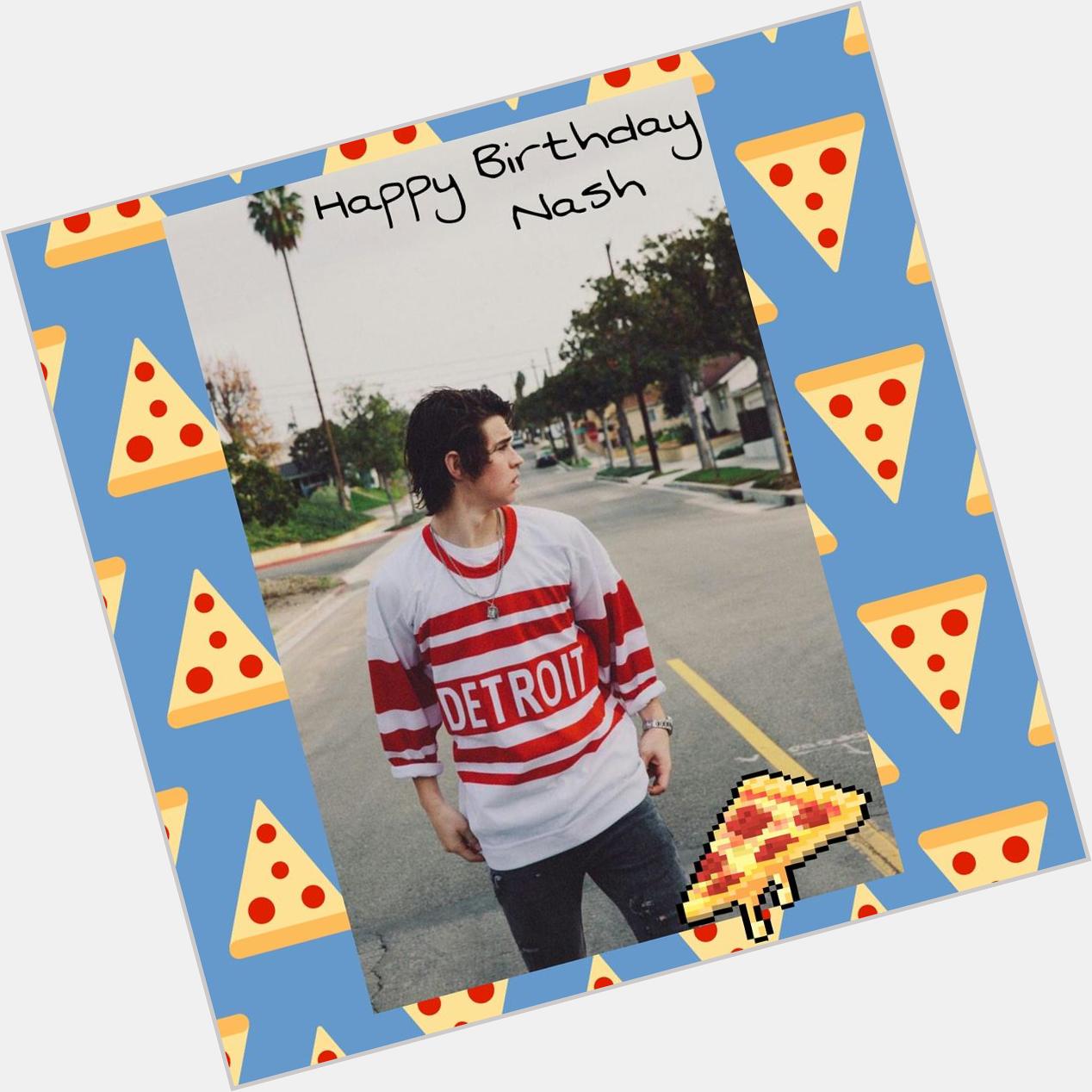  Happy 17th birthday Nash Grier! I wish this pizza will notice you 