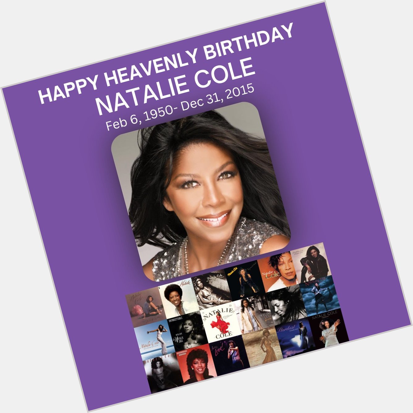 Wishing a Happy Heavenly Birthday to Natalie Cole! 
