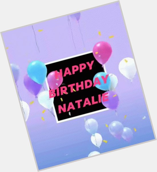  Happy birthday Natalie        