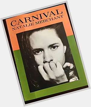 October 26:Happy 58th birthday to singer,Natalie Merchant (\"Carnival\")
 
